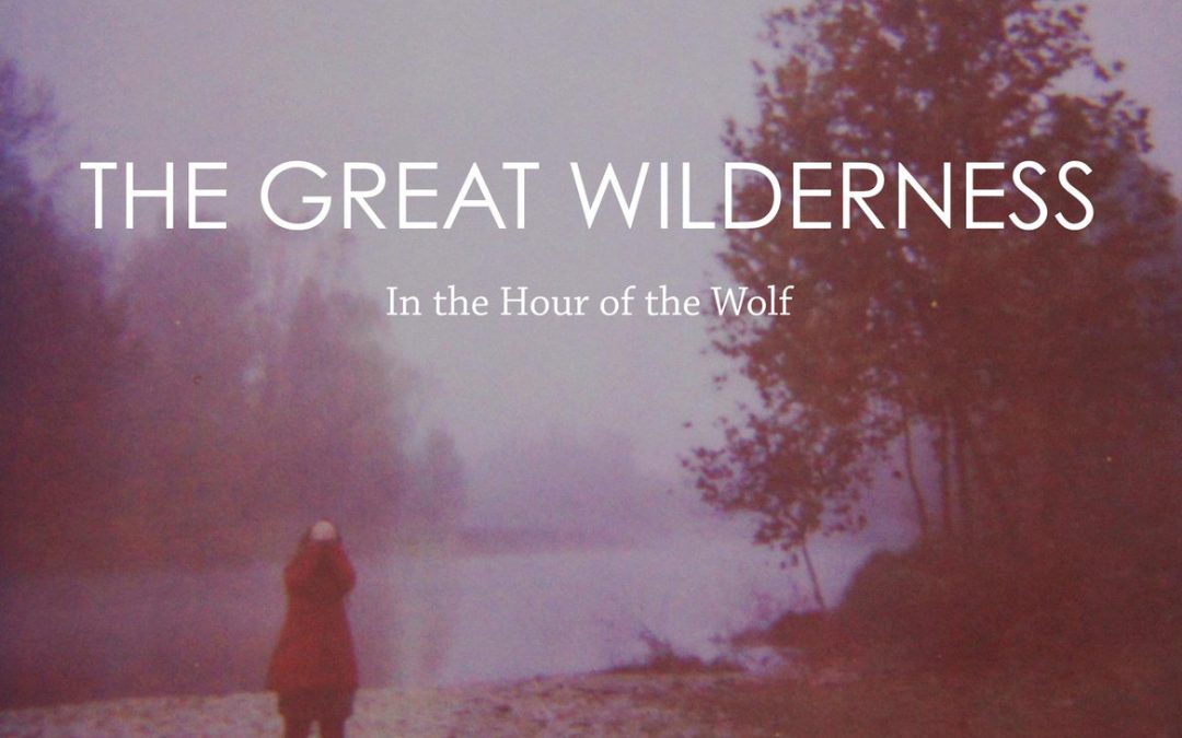 The Great Wilderness – In the Hour of the Wolf