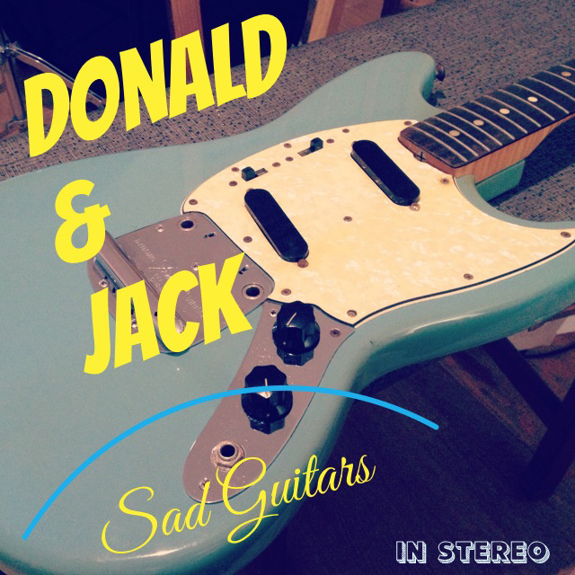 Donald and Jack – Sad Guitars