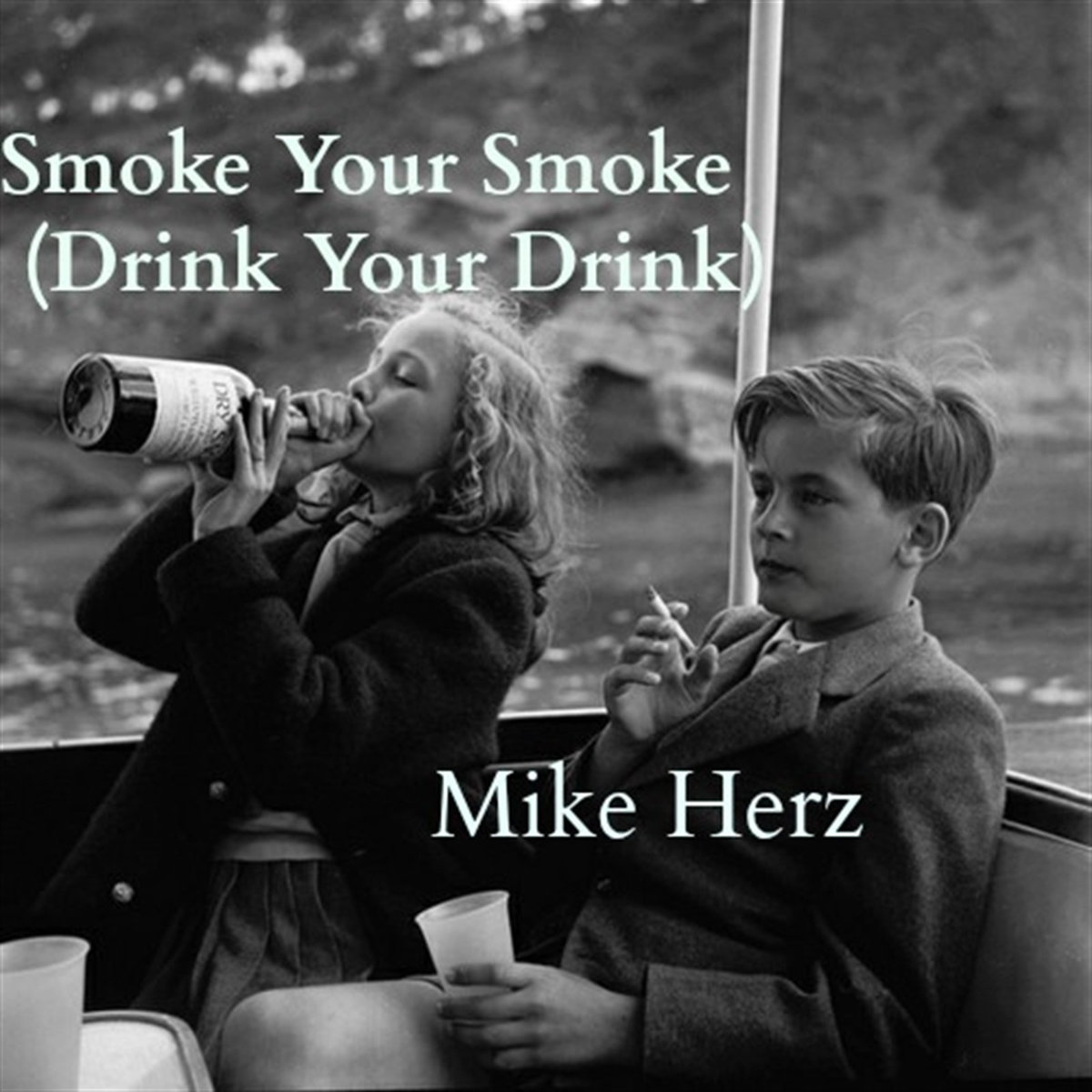 Mike Herz – Smoke Your Smoke (Drink Your Drink)