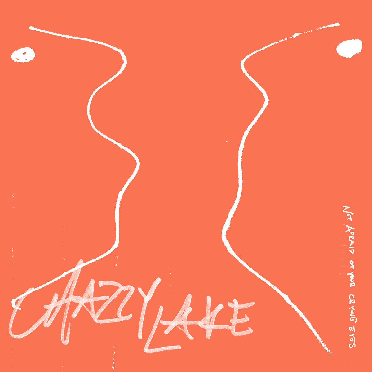 Chazzy Lake – Not Afraid of Your Crying Eyes