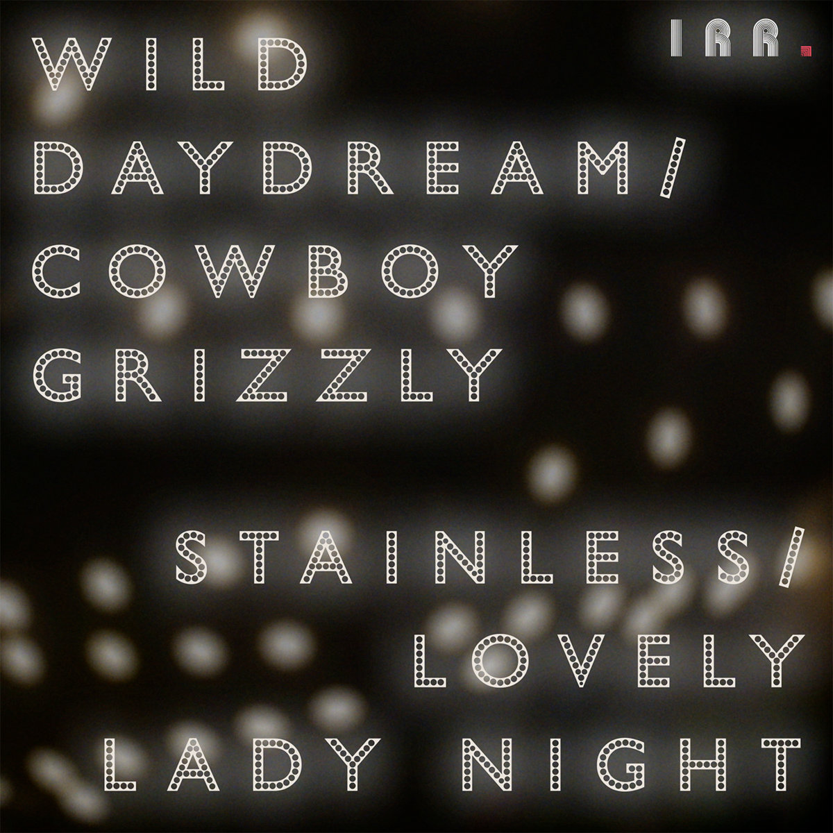 Guest Post by Wild Daydream / Cowboy Grizzly: Stainless / Lovely Lady Night