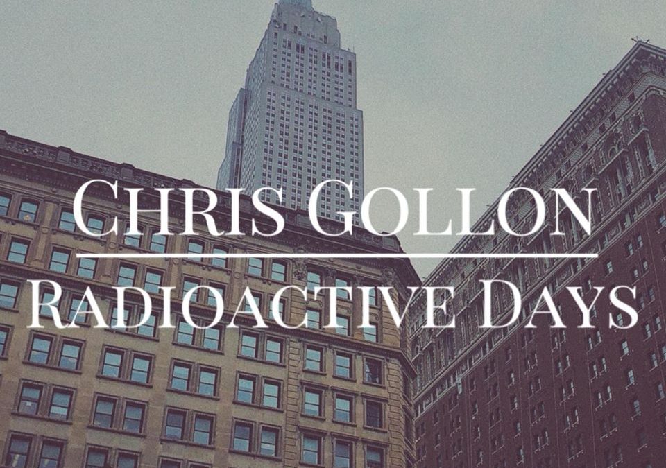 Chris Gollon – Radioactive Days
