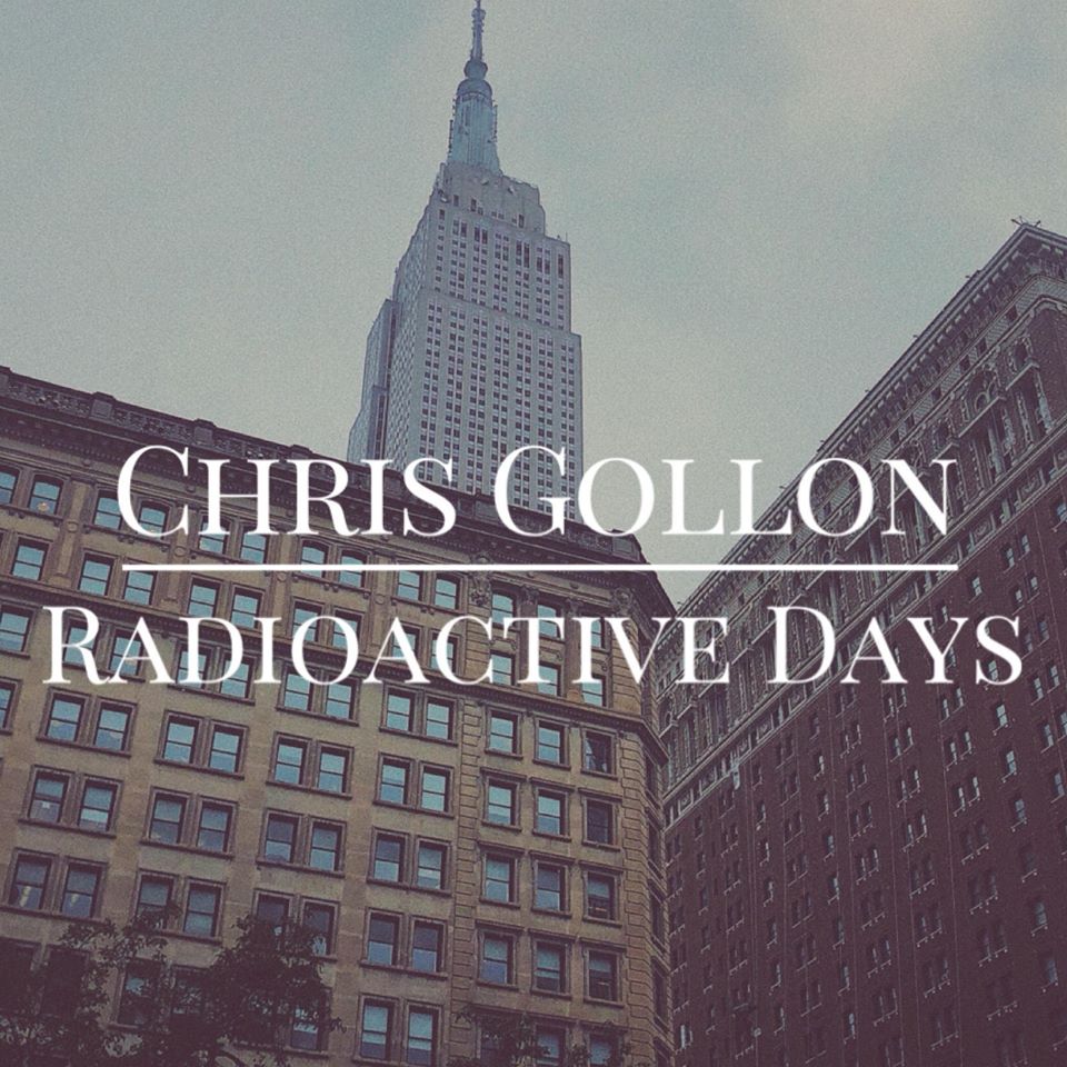 Chris Gollon – Radioactive Days