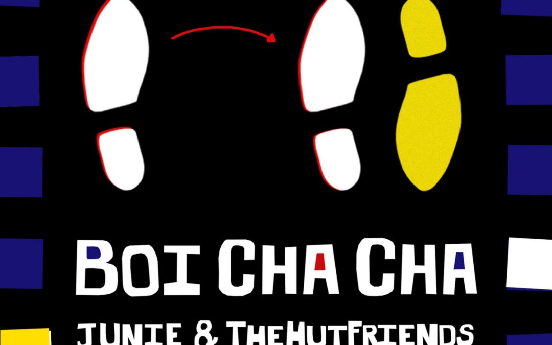 Junie & TheHutFriends – Boi Cha Cha